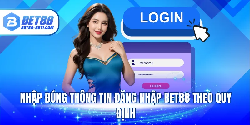 Nhập đúng thông tin đăng nhập Bet88 theo quy định