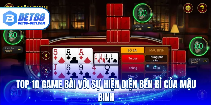 Top 10 game bài với sự hiện diện bền bỉ của Mậu Binh